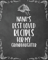 Nana's Best Loved Recipes For My Granddaughter: Personalized Blank Cookbook and Custom Recipe Journal to Write in Cute Gift for Women Mom Wife: Keepsake Family Gift 1670100766 Book Cover