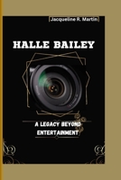 HALLE BAILEY: A legacy Beyond Entertainment B0CRR75NNW Book Cover