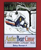 Antler, Bear, Canoe: A Northwoods Alphabet Year 061820864X Book Cover