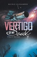 Vertigo of My Soul: A Tale of Tres Vivos 1665734116 Book Cover