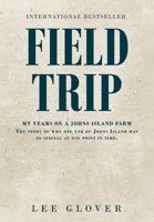 Field Trip: My years on a Johns Island farm. The story of why one end of Johns Island was so special at one point in time B0GVGQGSCM Book Cover