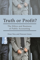 Truth or Profit?: The Ethics and Business of Public Accounting 1552661903 Book Cover