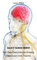 Daily Vagus Nerve: Self-Help Exercises for Anxiety, Depression and Trauma 8366910997 Book Cover