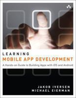 Learning Mobile App Development: A Hands-On Guide to Building Apps with iOS and Android 032194786X Book Cover