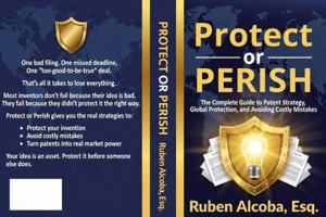 Protect or Perish: The Complete Guide to Patent Strategy, Global Protection, and Avoiding Costly Mistakes B0GVZGCJDY Book Cover