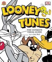 Looney Tunes: The Ultimate Visual Guide 0789497581 Book Cover