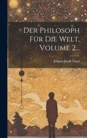 Der Philosoph Fur Die Welt, Volume 2... - Primary Source Edition 1021834211 Book Cover