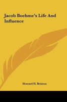 Jacob Boehme's Life And Influence 1425307280 Book Cover