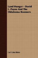 Land Hunger: David L. Payne and the Oklahoma Boomers (The Mid-American Frontier) 1406728047 Book Cover