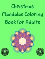 Christmas Mandala Coloring Book For Adults: Christmas Coloring Book for Adults Relaxation (MantraCraft Coloring Books) for An Adult Coloring Book with ... Christmas Lovers B08NWTCSDF Book Cover