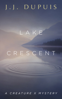 Lake Crescent: A Creature X Mystery 1459746481 Book Cover