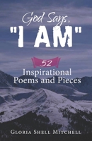 God Says, "I AM": 52 Inspirational Poems and Pieces 1733458808 Book Cover