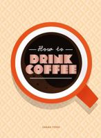 How to Drink Coffee /anglais 1837760225 Book Cover