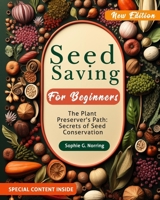 Seed Saving for Beginners: The Plant Preserver's Path: Secrets of Seed Conservation B0CQM6KZQV Book Cover