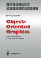 Object-Oriented Graphics: From Gks and Phigs to Object-Oriented Systems 3642842496 Book Cover