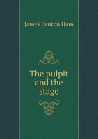 The Pulpit and the Stage 5518594526 Book Cover