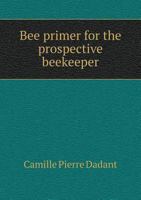 Bee primer for the prospective beekeeper 0342545663 Book Cover