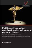 Publiczne i prywatne placówki sluzby zdrowia w okregu Lusaka (Polish Edition) 6209902472 Book Cover