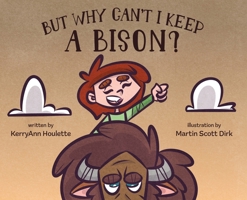 But Why Can't I Keep a Bison? B0FCW79JPP Book Cover