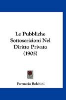 Le Pubbliche Sottoscrizioni Nel Diritto Privato (1905) 1142827801 Book Cover