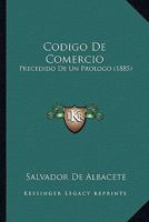 C�digo de Comercio: Precedido de Un Pr�logo (Classic Reprint) 1168098548 Book Cover