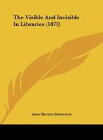 The Visible And Invisible In Libraries 1165642050 Book Cover