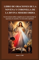 LIVRO DE ORAÇÕES PARA A NOVENA E O TERÇO DA DIVINA MISERICÓRDIA: Um devocional católico completo sobre misericórdia, esperança, cura e renovação espiritual. (Portuguese Edition) B0GYYS9LQW Book Cover