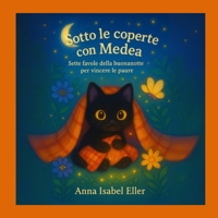 Sotto le coperte con Medea: Sette favole della buonanotte per vincere le paure (Italian Edition) B0FKH2B3J3 Book Cover