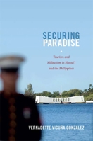 Securing Paradise: Tourism and Militarism in Hawai’i and the Philippines 0822353709 Book Cover