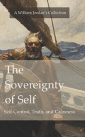 The Sovereignty of Self: Self-Control, Truth, and Calmness B0HG4C5MFC Book Cover