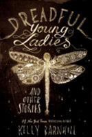 Dreadful Young Ladies and Other Stories 1616209240 Book Cover