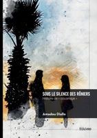 Sous le silence des rôniers: Histoire de cousinage (French Edition) 2414819367 Book Cover