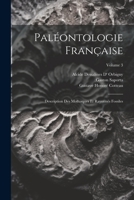Paléontologie Française: Description Des Mollusques Et Rayonnés Fossiles; Volume 3 102133510X Book Cover