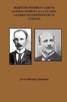Mart� En Federico Garc�a Godoy: Aportes a la �ltima Guerra de Independencia Cubana 1496027566 Book Cover