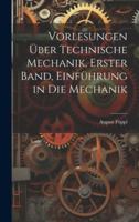 Vorlesungen über technische Mechanik, Erster Band, Einführung in die Mechanik (German Edition) 1019679662 Book Cover