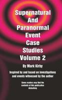 Supernatural And Paranormal Event Case Studies Volume 2 1493765884 Book Cover