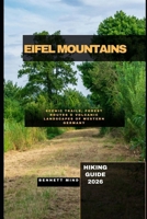 EIFEL MOUNTAINS HIKING GUIDE 2026: Scenic Trails, Forest Routes & Volcanic Landscapes of Western Germany B0GJRW3K7M Book Cover