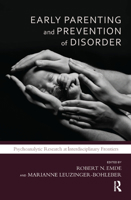 Early Parenting and Prevention of Disorder: Psychoanalytic Research at Interdisciplinary Frontiers 0367324245 Book Cover