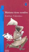 Manana tiene nombre {Esteban Valetino} (Coleccion Torre de Papel: Azul) 9875453390 Book Cover