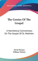 The Genius of the Gospel; a Homiletical Commentary on the Gospel of St. Matthew. Edited by William Webster 1018551905 Book Cover