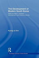 The Development of Modern South Korea: State Formation, Capitalist Development and National Identity 0415547008 Book Cover