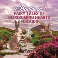 Fairy Tales of Blossoming Hearts for Kids: 4 Books in 1 991665462X Book Cover