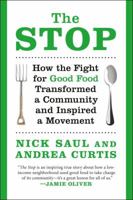 The Stop: How the Fight for Good Food Transformed a Community and Inspired a Movement 1612193498 Book Cover