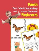 Danish First Words Vocabulary with Pictures Educational Flashcards: Fun flash cards for infants babies baby child preschool kindergarten toddlers and kids 109903258X Book Cover