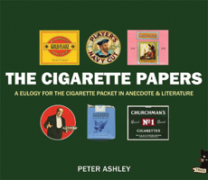 The Cigarette Papers: A Eulogy for the Cigarette Packet in Anecdote and Literature 0711233578 Book Cover