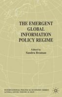 The Emergent Global Information Policy Regime (International Political Economy) 1349508969 Book Cover