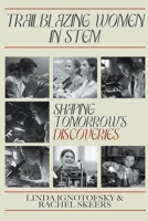 Trailblazing Women in STEM: Shaping Tomorrow's Discoveries B0CR6ZXVXB Book Cover