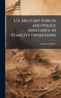 U.S. Military Forces and Police Assistance in Stability Operations 1025143086 Book Cover