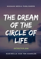 The Dream of the Circle of Life: Antarctica, 2108 3965931458 Book Cover