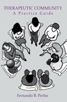 Therapeutic Community: A Practice Guide 0595280439 Book Cover